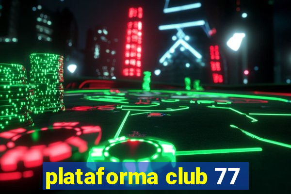 plataforma club 77